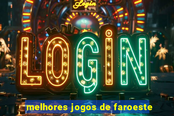 melhores jogos de faroeste